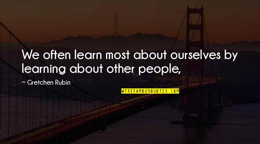 Cariste Bruxelles Quotes By Gretchen Rubin: We often learn most about ourselves by learning