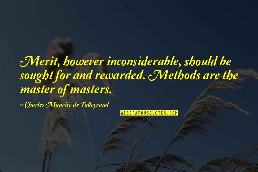 Carita De Angel Quotes By Charles Maurice De Talleyrand: Merit, however inconsiderable, should be sought for and