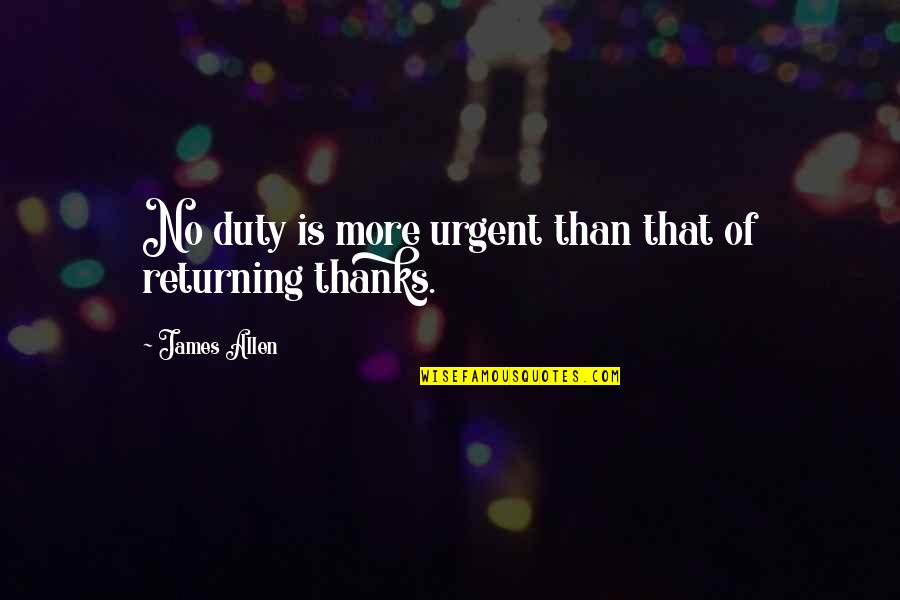 Carkhuff Radmin Quotes By James Allen: No duty is more urgent than that of Carkhuff Radmin Quotes By James Allen: No duty is more urgent than that of