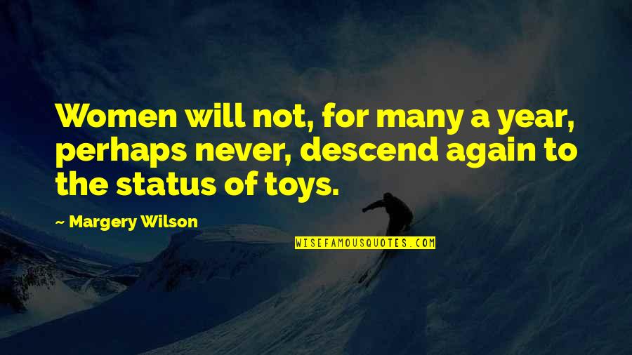 Carkhuff Radmin Quotes By Margery Wilson: Women will not, for many a year, perhaps Carkhuff Radmin Quotes By Margery Wilson: Women will not, for many a year, perhaps