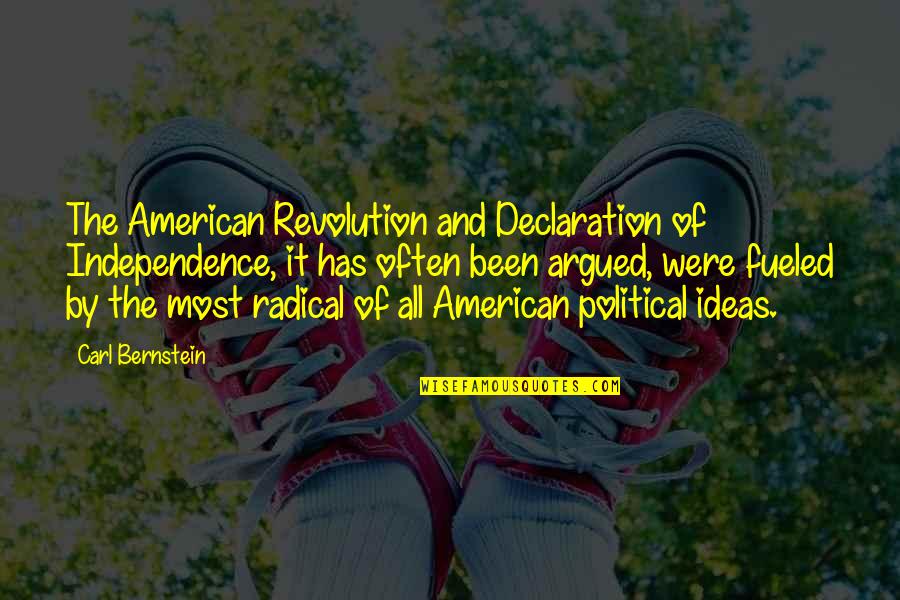 Carl Bernstein Quotes By Carl Bernstein: The American Revolution and Declaration of Independence, it Carl Bernstein Quotes By Carl Bernstein: The American Revolution and Declaration of Independence, it