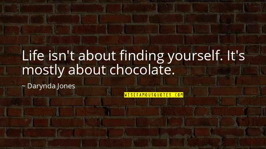 Carl Bildt Quotes By Darynda Jones: Life isn't about finding yourself. It's mostly about Carl Bildt Quotes By Darynda Jones: Life isn't about finding yourself. It's mostly about