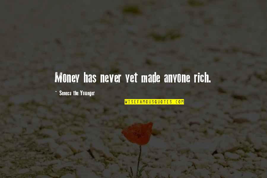 Carl Boenish Quotes By Seneca The Younger: Money has never yet made anyone rich.