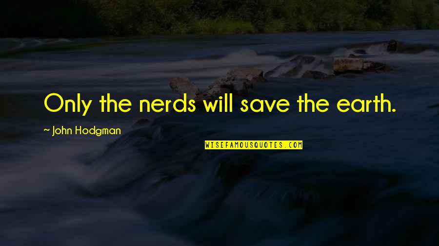 Carl Brigham Quotes By John Hodgman: Only the nerds will save the earth.