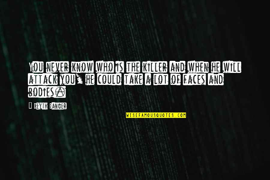 Carl Clover Quotes By Deyth Banger: You never know who is the killer and