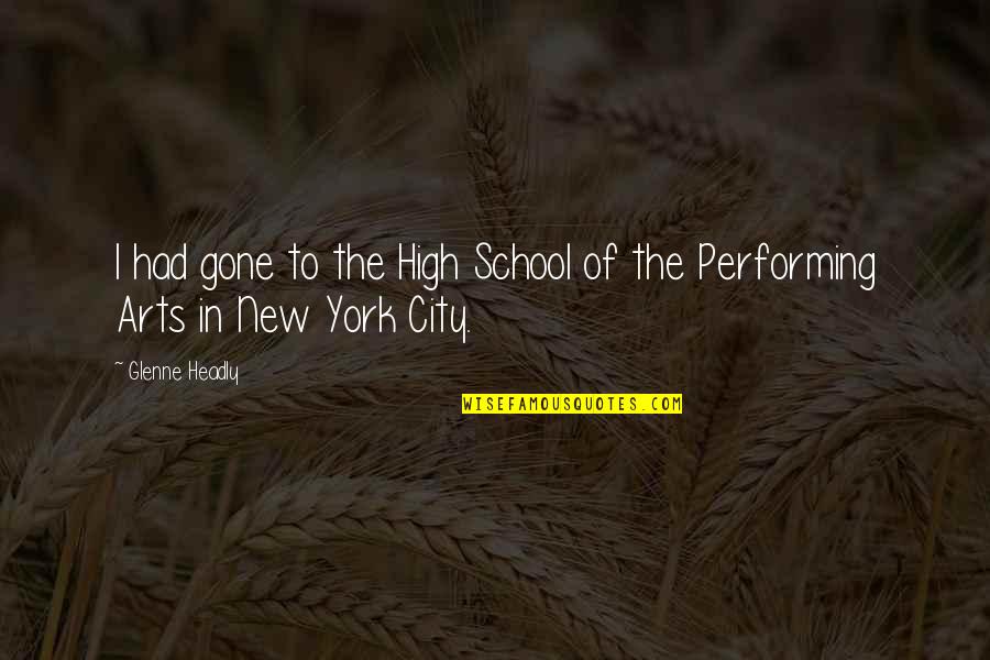 Carl Dair Quotes By Glenne Headly: I had gone to the High School of