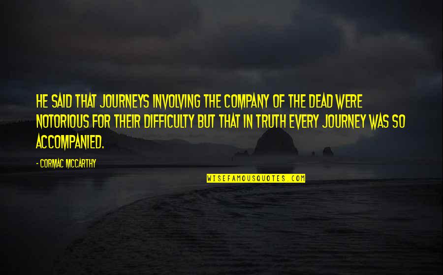Carl De Keyzer Quotes By Cormac McCarthy: He said that journeys involving the company of