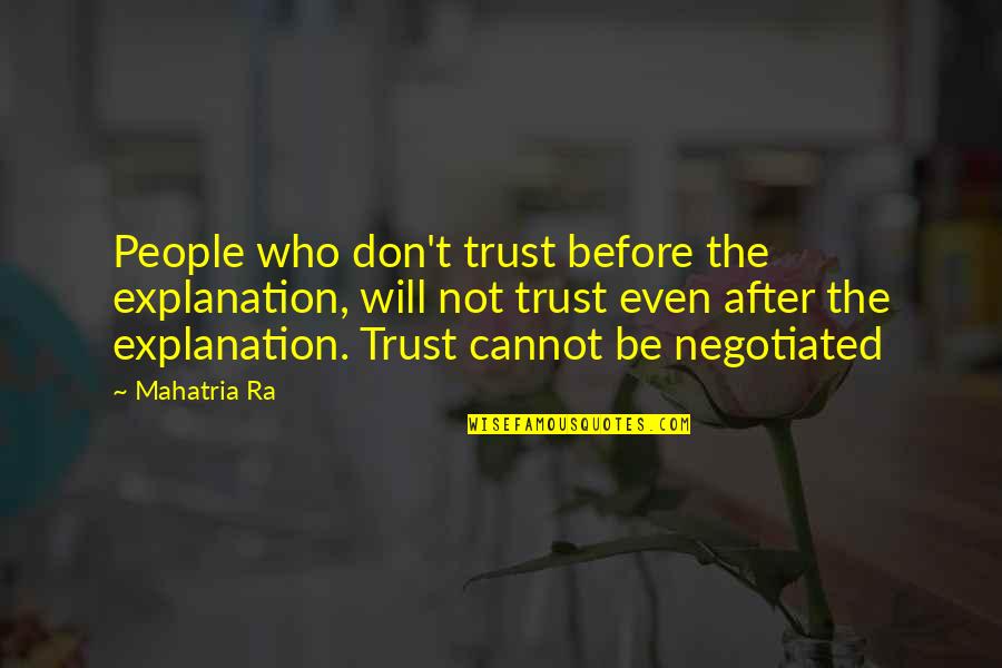 Carl Deuker Quotes By Mahatria Ra: People who don't trust before the explanation, will