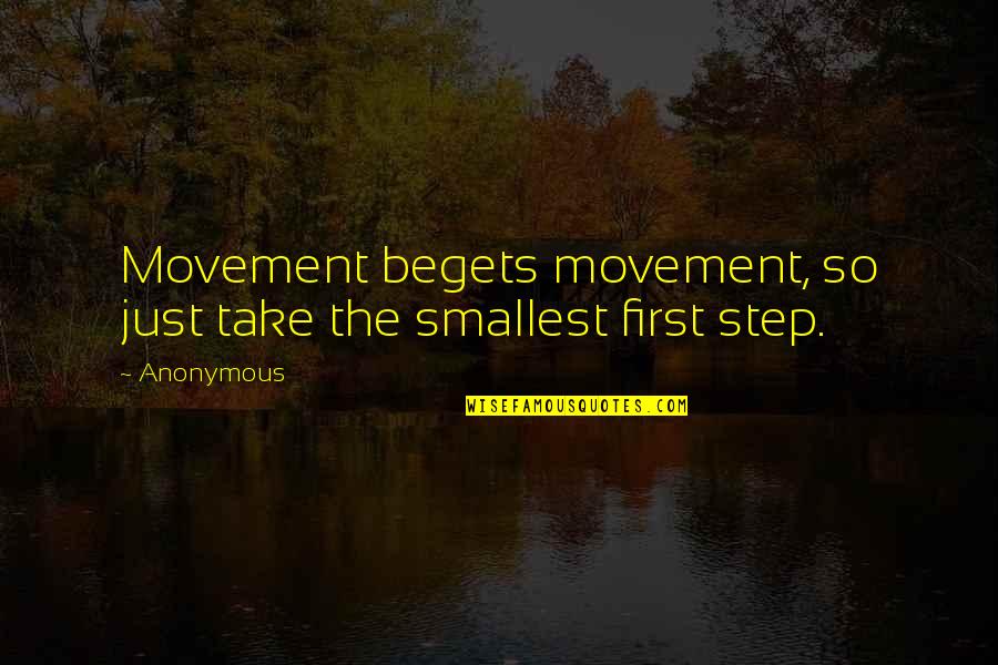 Carl Eller Quotes By Anonymous: Movement begets movement, so just take the smallest