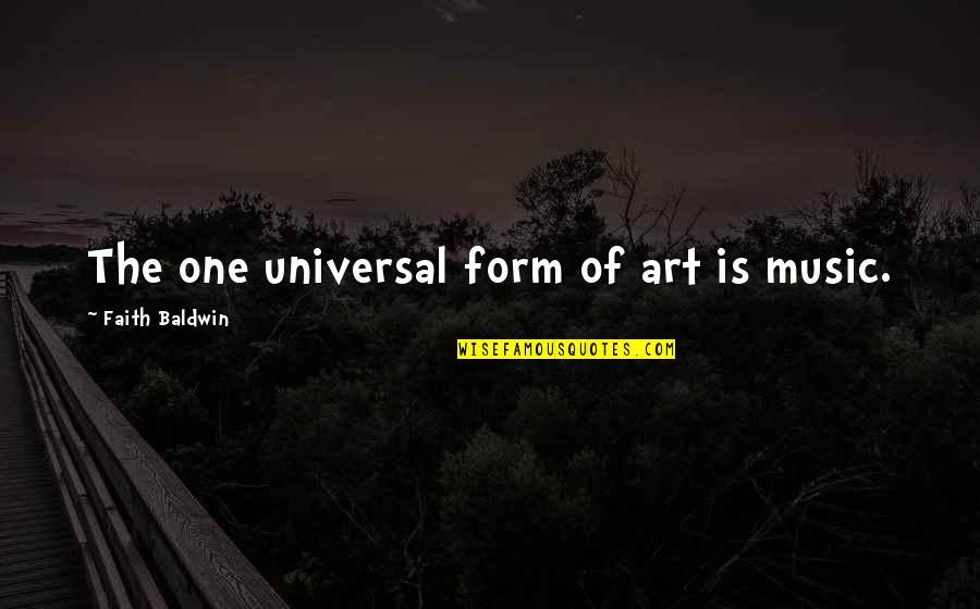 Carl Fredricksen And Ellie Quotes By Faith Baldwin: The one universal form of art is music.