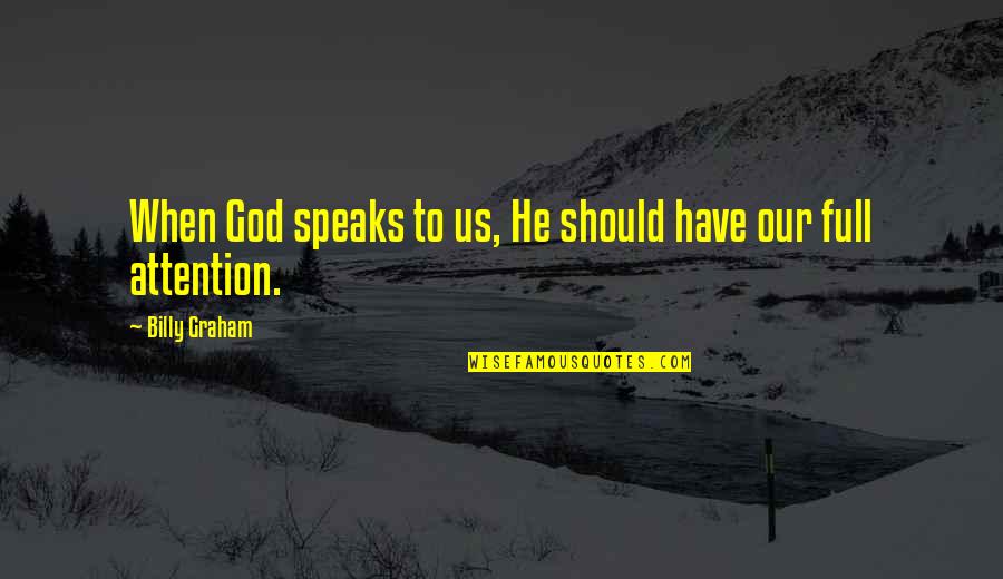 Carl Fredricksen Quotes By Billy Graham: When God speaks to us, He should have