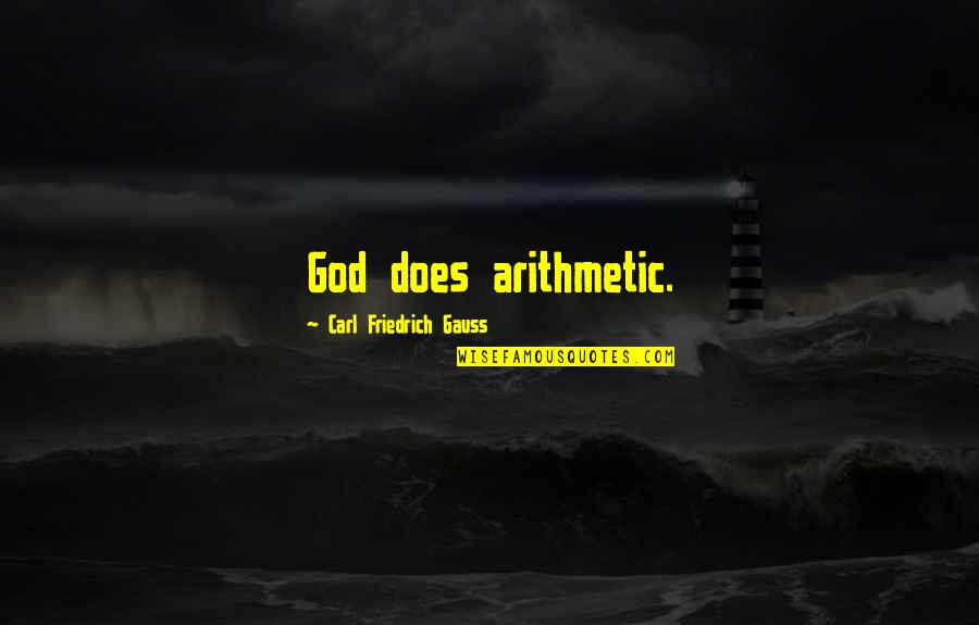 Carl Gauss Quotes By Carl Friedrich Gauss: God does arithmetic.