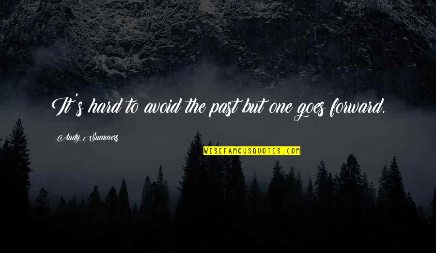 Carl Gustaf Mannerheim Quotes By Andy Summers: It's hard to avoid the past but one Carl Gustaf Mannerheim Quotes By Andy Summers: It's hard to avoid the past but one