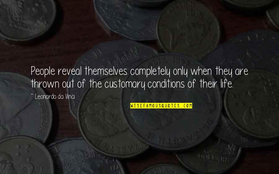 Carl Heine Quotes By Leonardo Da Vinci: People reveal themselves completely only when they are Carl Heine Quotes By Leonardo Da Vinci: People reveal themselves completely only when they are
