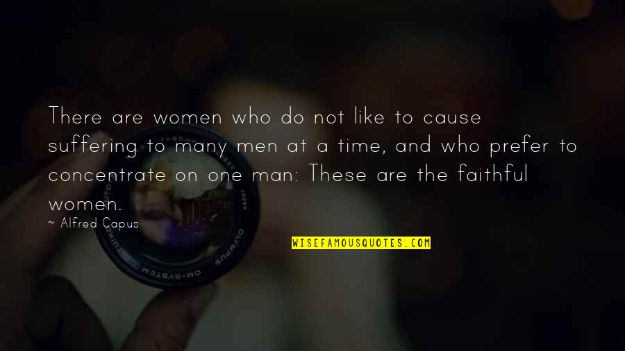 Carl Junction Missouri Quotes By Alfred Capus: There are women who do not like to