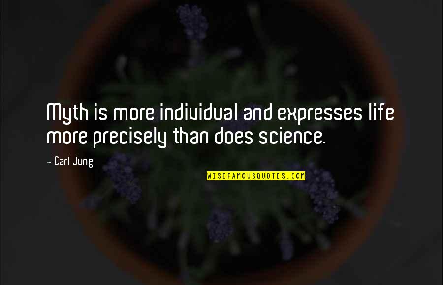 Carl Jung Life Quotes By Carl Jung: Myth is more individual and expresses life more