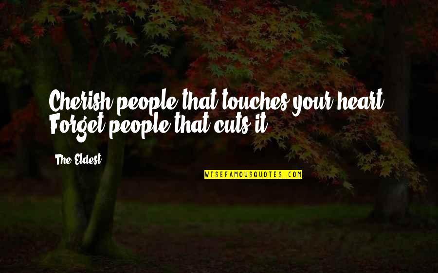 Carl Laemmle Quotes By The Eldest: Cherish people that touches your heart. Forget people