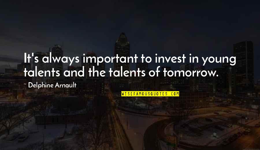 Carl Levitt Quotes By Delphine Arnault: It's always important to invest in young talents