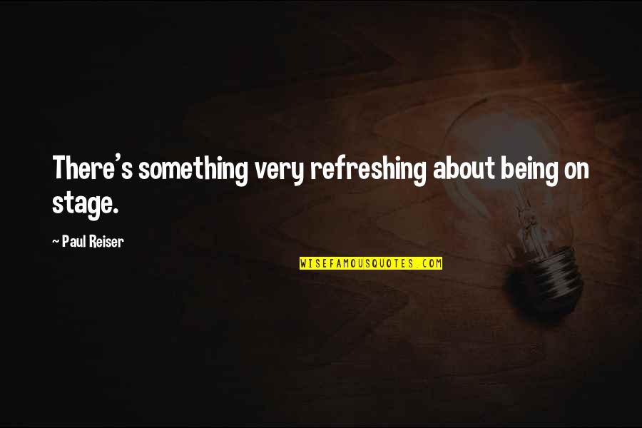 Carl Lewis Motivational Quotes By Paul Reiser: There's something very refreshing about being on stage.