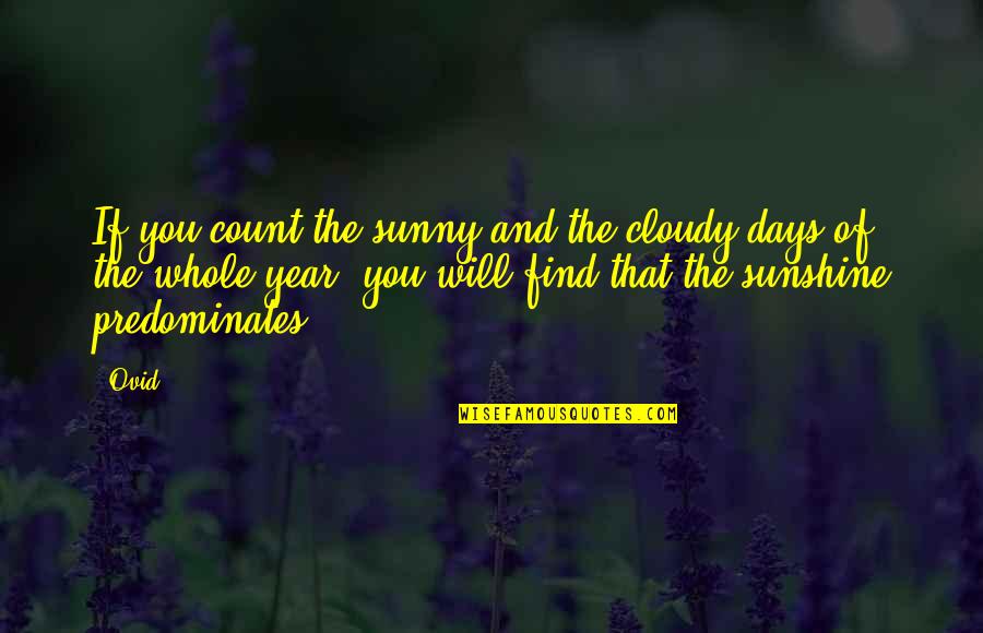 Carl Lutz Quotes By Ovid: If you count the sunny and the cloudy Carl Lutz Quotes By Ovid: If you count the sunny and the cloudy