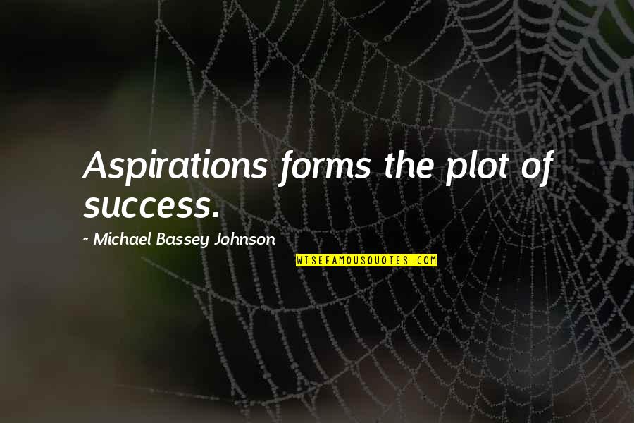 Carl Mannerheim Quotes By Michael Bassey Johnson: Aspirations forms the plot of success. Carl Mannerheim Quotes By Michael Bassey Johnson: Aspirations forms the plot of success.