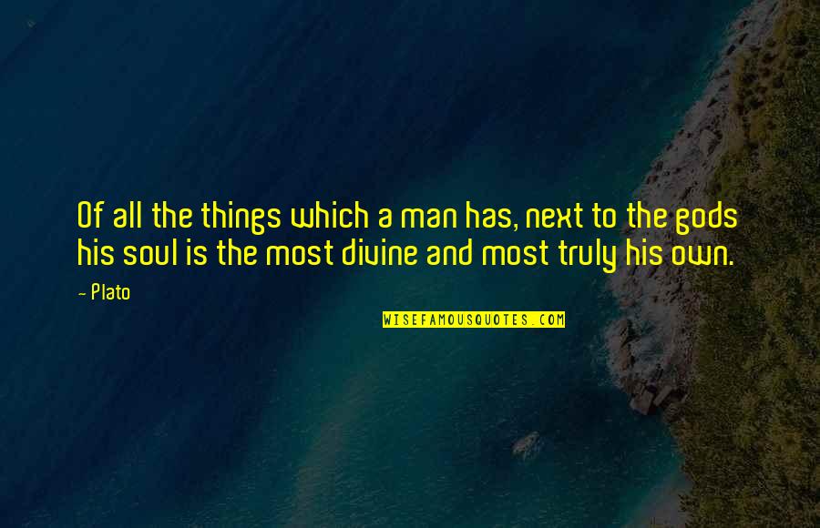 Carl Pohlad Quotes By Plato: Of all the things which a man has,