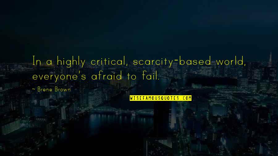 Carl Sagan Cannabis Quotes By Brene Brown: In a highly critical, scarcity-based world, everyone's afraid