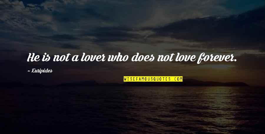 Carl Sagan Charlatan Quote Quotes By Euripides: He is not a lover who does not Carl Sagan Charlatan Quote Quotes By Euripides: He is not a lover who does not