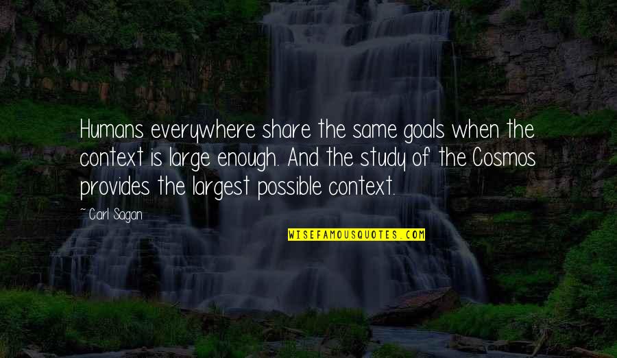 Carl Sagan Cosmos Quotes By Carl Sagan: Humans everywhere share the same goals when the Carl Sagan Cosmos Quotes By Carl Sagan: Humans everywhere share the same goals when the