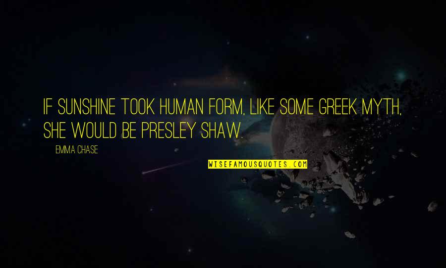 Carl Sagan Pantheism Quotes By Emma Chase: If sunshine took human form, like some Greek