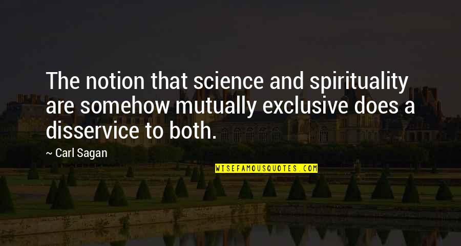 Carl Sagan Science Quotes By Carl Sagan: The notion that science and spirituality are somehow