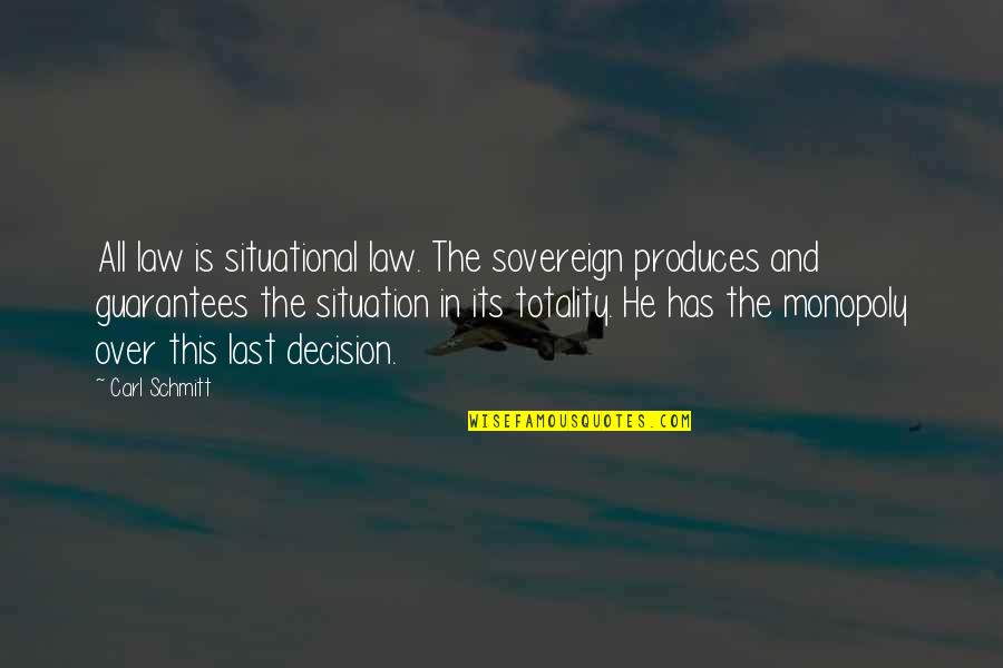 Carl Schmitt Quotes By Carl Schmitt: All law is situational law. The sovereign produces Carl Schmitt Quotes By Carl Schmitt: All law is situational law. The sovereign produces