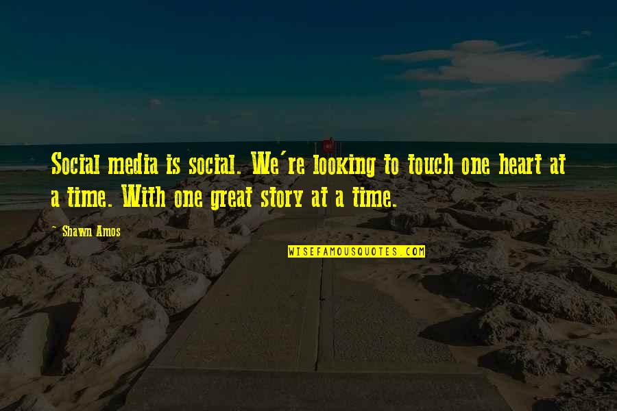 Carl Simonton Quotes By Shawn Amos: Social media is social. We're looking to touch