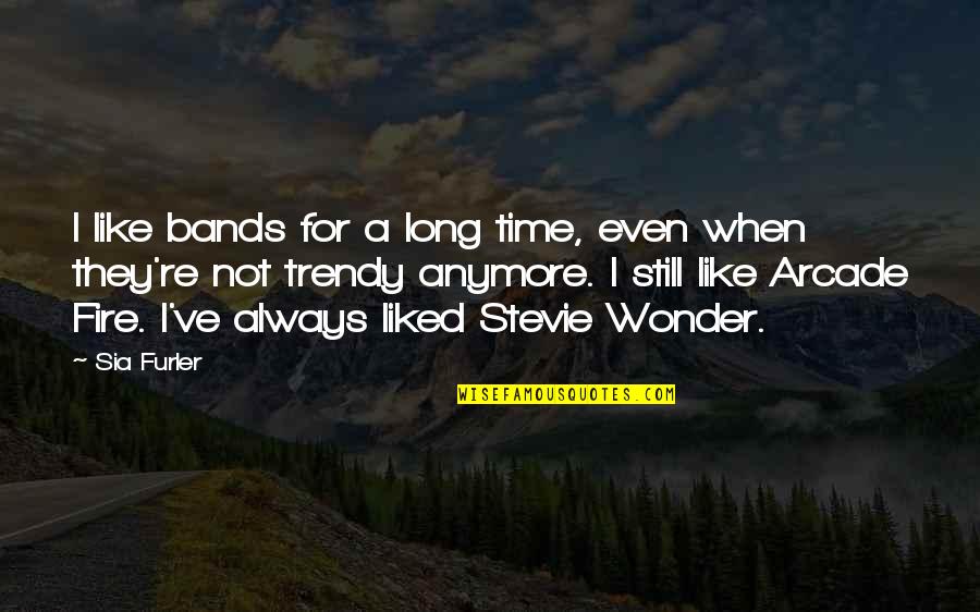 Carl Stiner Quotes By Sia Furler: I like bands for a long time, even Carl Stiner Quotes By Sia Furler: I like bands for a long time, even