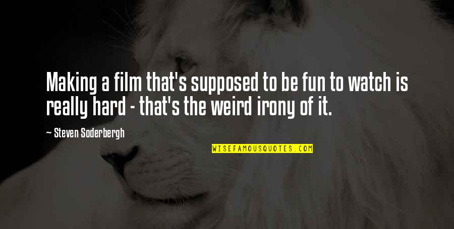 Carl Stumpf Quotes By Steven Soderbergh: Making a film that's supposed to be fun Carl Stumpf Quotes By Steven Soderbergh: Making a film that's supposed to be fun