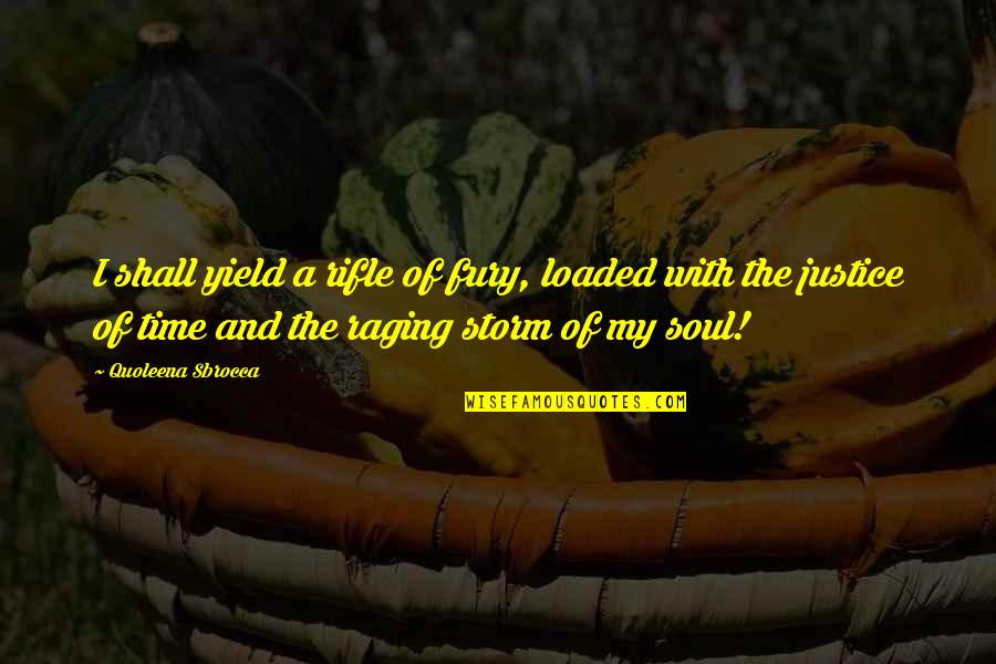 Carl Vinson Quotes By Quoleena Sbrocca: I shall yield a rifle of fury, loaded