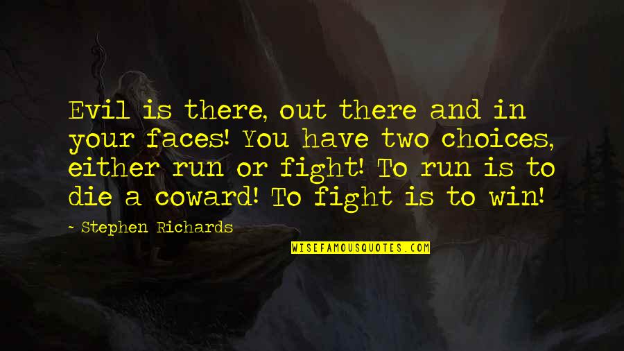 Carl Vinson Quotes By Stephen Richards: Evil is there, out there and in your