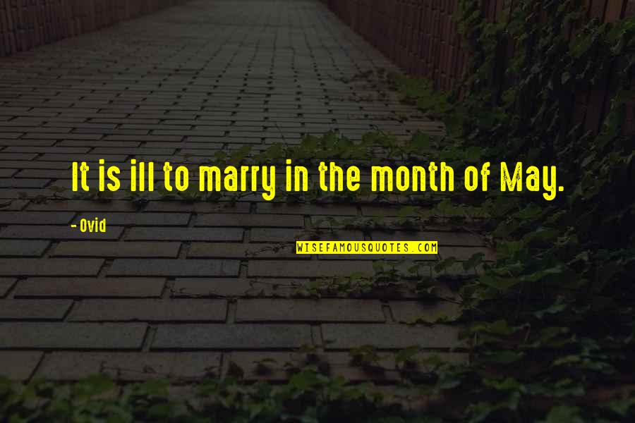 Carl Von Linne Quotes By Ovid: It is ill to marry in the month