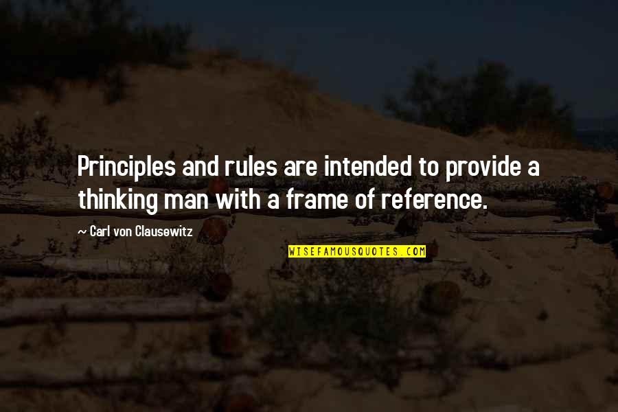 Carl Von Quotes By Carl Von Clausewitz: Principles and rules are intended to provide a Carl Von Quotes By Carl Von Clausewitz: Principles and rules are intended to provide a