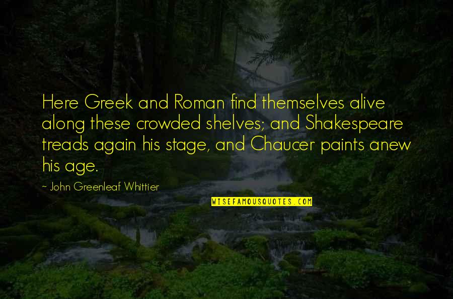 Carl Winslow Quotes By John Greenleaf Whittier: Here Greek and Roman find themselves alive along