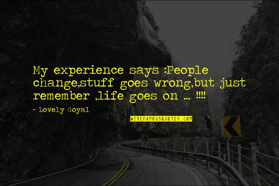 Carla Jo Masterson Quotes By Lovely Goyal: My experience says :People change,stuff goes wrong,but just