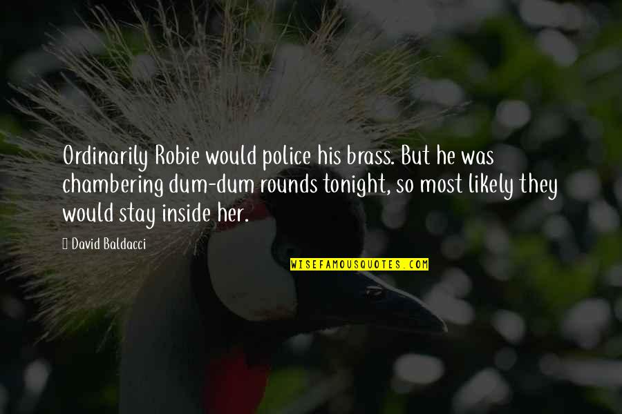 Carlascio Orthopedic Quotes By David Baldacci: Ordinarily Robie would police his brass. But he Carlascio Orthopedic Quotes By David Baldacci: Ordinarily Robie would police his brass. But he