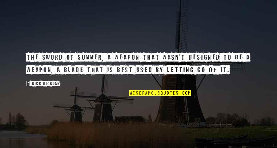 Carlascio Pizzeria Quotes By Rick Riordan: The Sword of Summer, a weapon that wasn't