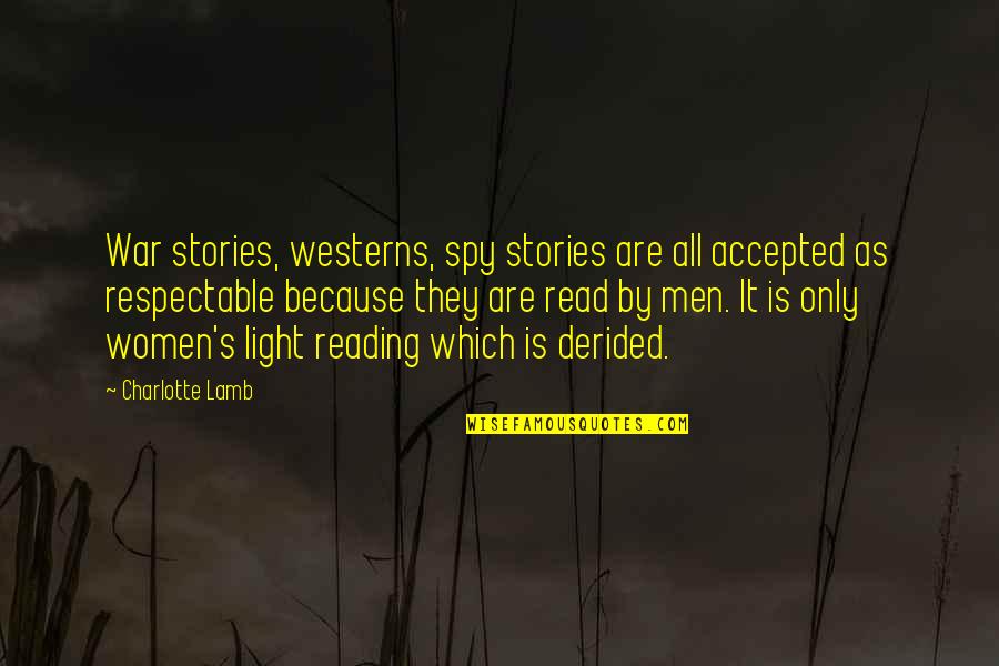Carlees Bar Quotes By Charlotte Lamb: War stories, westerns, spy stories are all accepted Carlees Bar Quotes By Charlotte Lamb: War stories, westerns, spy stories are all accepted