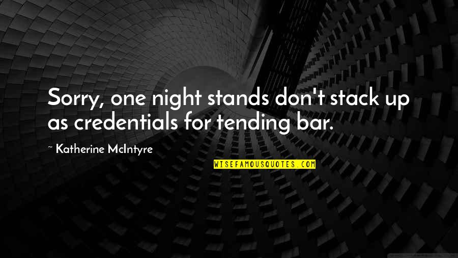 Carlee's Quotes By Katherine McIntyre: Sorry, one night stands don't stack up as