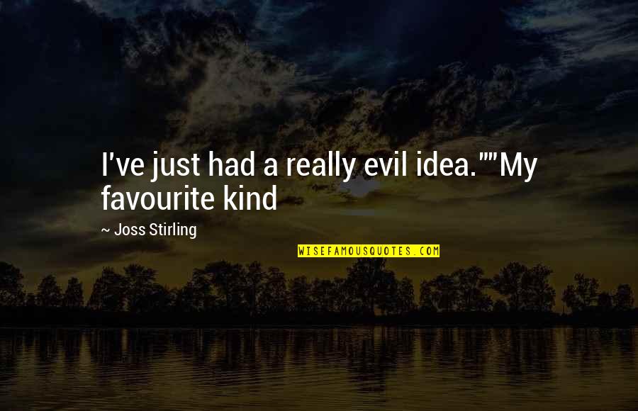 Carles Quotes By Joss Stirling: I've just had a really evil idea.""My favourite