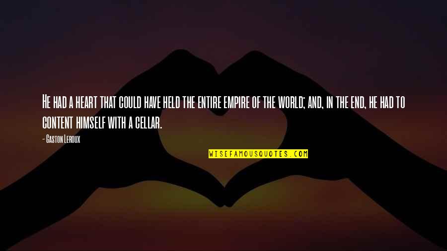 Carlesimo Seven Quotes By Gaston Leroux: He had a heart that could have held Carlesimo Seven Quotes By Gaston Leroux: He had a heart that could have held