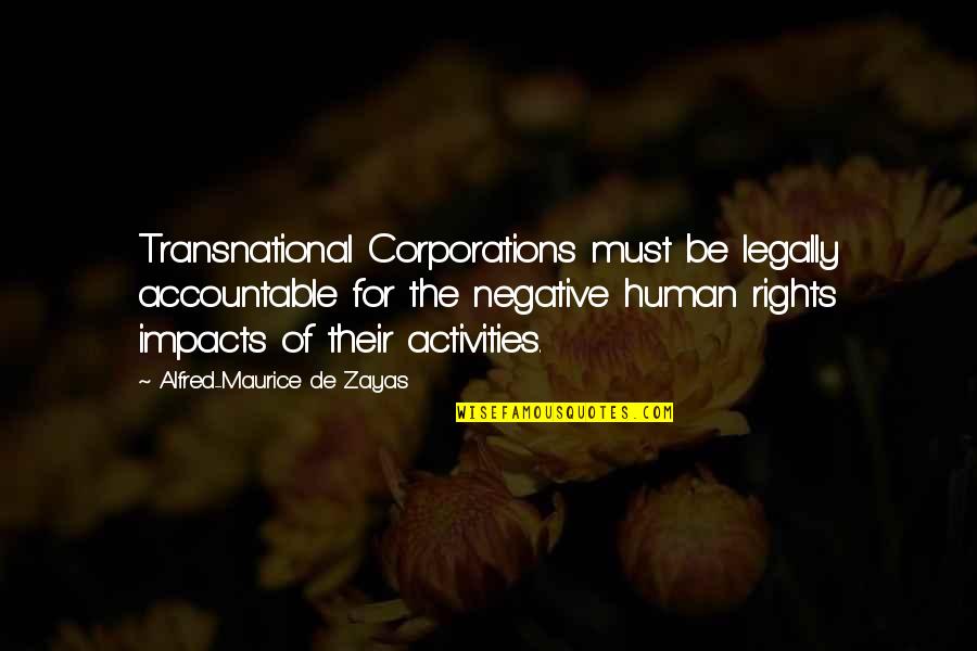 Carless Quotes By Alfred-Maurice De Zayas: Transnational Corporations must be legally accountable for the