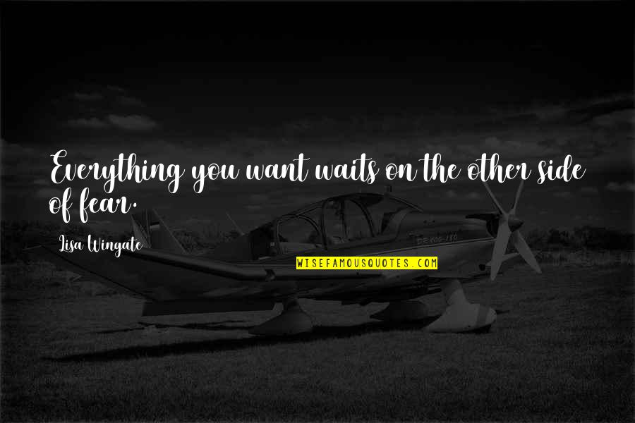 Carlester Reed Quotes By Lisa Wingate: Everything you want waits on the other side Carlester Reed Quotes By Lisa Wingate: Everything you want waits on the other side