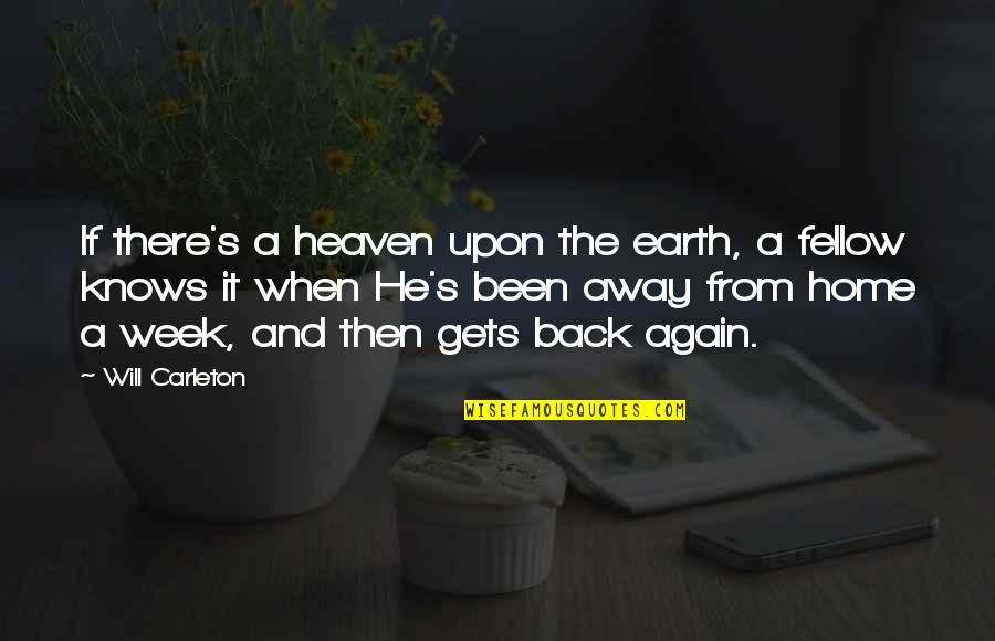 Carleton's Quotes By Will Carleton: If there's a heaven upon the earth, a